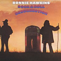 Ronnie Hawkins – Rock &  Roll Resurrection