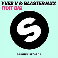Yves V & Blasterjaxx – That Big