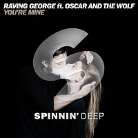 Oscar, the Wolf, Raving George – You're Mine (feat. Oscar And The Wolf) [Remix]