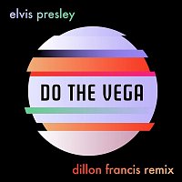 Elvis Presley – Do the Vega (Dillon Francis Remix)