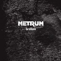 Metrum – Broken