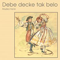 Muzika Haná – Debe decke tak belo
