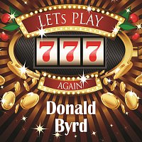 Donald Byrd – Lets play again