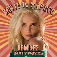 Say It To My Face [Remixes]