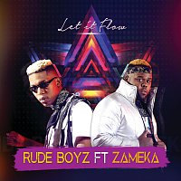 Rudeboyz, Zameka – Let It Flow