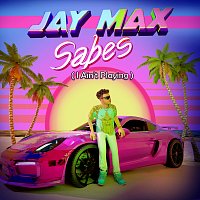 JAY MAX – Sabes (I Ain't Playing)