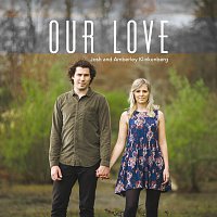 Josh And Amberley Klinkenberg – Our Love
