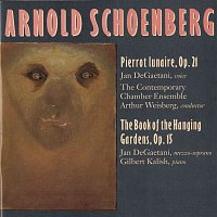 Jan De Gaetani, Gilber Kalish, Arthur Weisberg, Contemporary Chamber Ensemble – Schoenberg: Pierrot Lunaire; Book Of Hanging Gardens