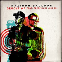 Maximum Balloon, Theophilus London – Groove Me