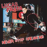 Lucas Prata – Never Stop Dreaming