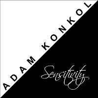 Adam Konkol – Sensitivity