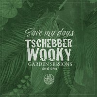 Tschebberwooky – Save My Days (Garden Sessions Live & Direct)