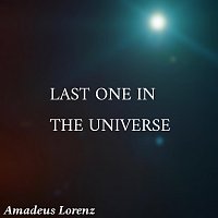 Amadeus Lorenz – Last One in the Universe