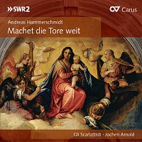 Gli Scarlattisti, Jochen Arnold – Andreas Hammerschmidt: Machet die Tore weit