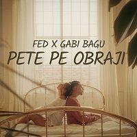 FED, Gabi Bagu – Pete pe obraji