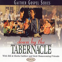Bill & Gloria Gaither – Down By The Tabernacle