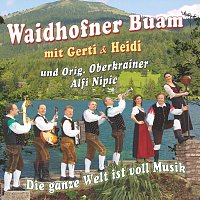 Waidhofner Buam mit Gerti & Heidi – Die Ganze Welt Ist Voll Musik