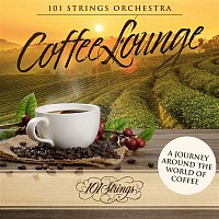 101 Strings Orchestra – Coffee Lounge: A Journey Around the World of Coffee