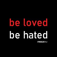 Freeze4U – Be Loved Be Hated