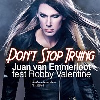 Juan van Emmerloot, Robby Valentine – Don’t Stop Trying (feat. Robby Valentine)