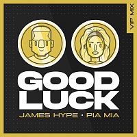 James Hype, Pia Mia – Good Luck [VIP Remix]