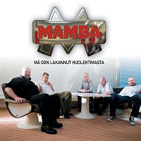 Mamba – Ma oon lakannut huolehtimasta