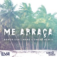 Banda Eva, Make U Sweat – Me Abraca [Remix]