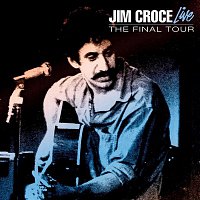Jim Croce – Live - The Final Tour