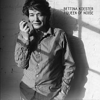 Bettina Koester – Queen of Noise