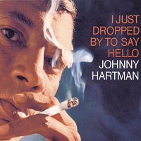 Johnny Hartman – I Just Dropped By To Say Hello