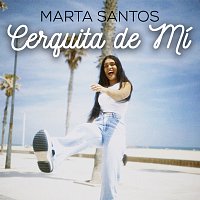 Marta Santos – Cerquita de Mí