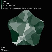 Music Lab Collective, My Little Lullabies – Mickey's lullabies with Forest Sounds
