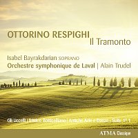 Isabel Bayrakdarian, Orchestre symphonique de Laval, Alain Trudel – Respighi: Il tramonto