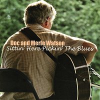 Doc & Merle Watson – Sittin' Here Pickin' the Blues