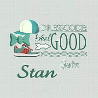 Stan Getz – Dresscode: Feel Good