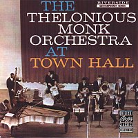 Thelonious Monk – The Thelonious Monk Orchestra At Town Hall