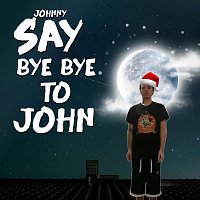 Přední strana obalu CD Say Bye Bye to John