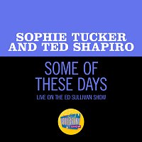 Sophie Tucker, Ted Shapiro – Some Of These Days [Live On The Ed Sullivan Show, November 29, 1953]