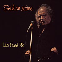 Léo Ferré – Seul en scene Léo Ferré 73 [Live]