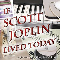 Mort "Joplin" Scott – If Scott Joplin Lived Today