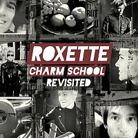 Roxette – Charm School Revisited