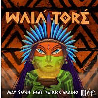 May Seven, Patrick Araújo – Waiá-Toré