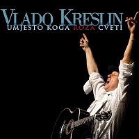 Vlado Kreslin – Umjesto koga roza cveti