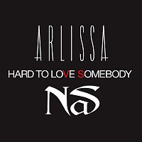 Arlissa, Nas – Hard To Love Somebody