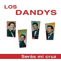 Los Dandys – Serás Mi Cruz