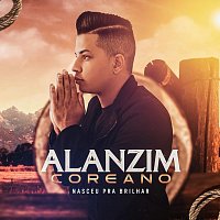 Alanzim Coreano – Nasceu Pra Brilhar
