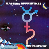 Masters Apprentices – Now That It's Over