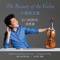 Lu Siqing, Melbourne Symphony Orchestra, Benjamin Northey – The Beauty Of The Violin