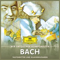 Wir entdecken Komponisten: Johann Sebastian Bach – Tastenritter und Klavierhusaren