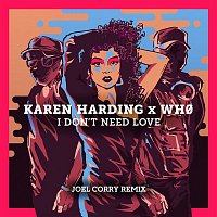 Karen Harding x Wh0 – I Don't Need Love (Joel Corry Remix)